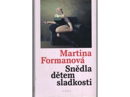 Snědla dětem sladkosti, Martina Formanová, 2012