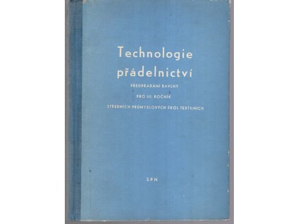 Dopřádání bavlny - technologie přádelnictví pro 3. roč. stř. prům. škol textilních - zatímní učeb. text, Miloslav Pirkl, 1963
