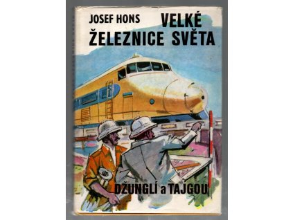 Velké železnice světa - džunglí a tajgou, Josef Hons, 1981