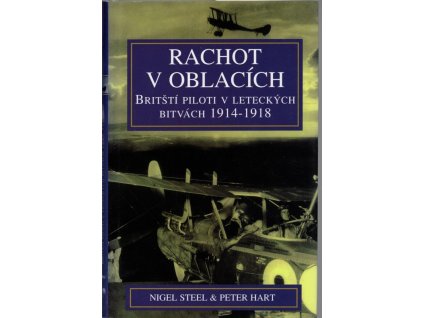 Rachot v oblacích - britští piloti v leteckých bitvách 1914-1918, Nigel Steel, 2003