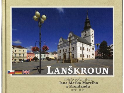 Lanškroun - město polyhistora Jana Marka Marciho z Kronlandu, kolektiv, 2017