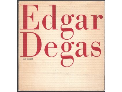 Edgar Degas - Osm sonetů: (s 8 reprodukcemi autora), Edgar Degas, 1972