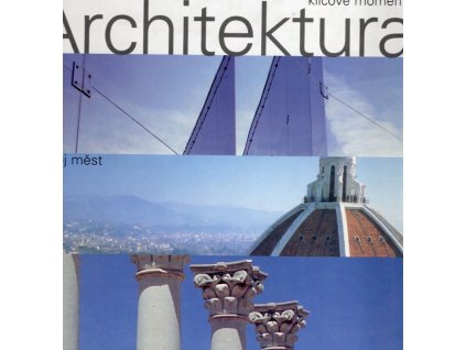 Architektura - klíčové momenty - vývoj měst, Graham Vickers, 1999