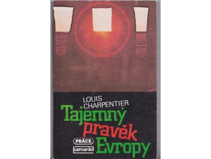 Tajemný pravěk Evropy, Louis Charpentier, 1992