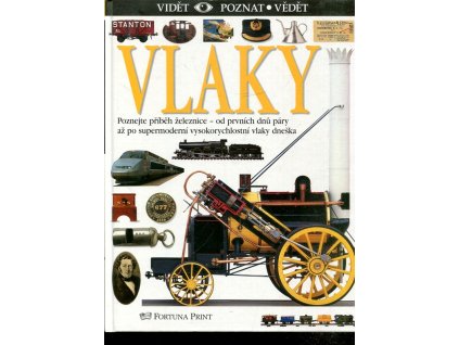 Vlaky - poznejte příběh železnice - od prvních dnů páry až po supermoderní vysokorychlostní vlaky dneška, John Coiley, 2001