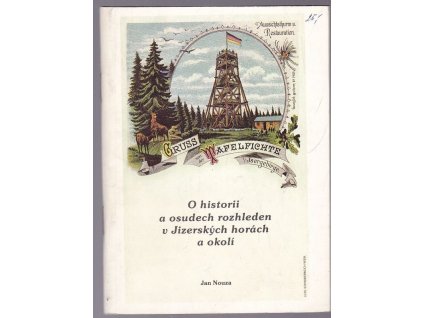 O historii a osudech rozhleden v Jizerských horách a okolí, Jan Nouza, 1993