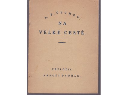 Na velké cestě : dramat. etuda o 1 děj, Anton Pavlovič Čechov, 1921
