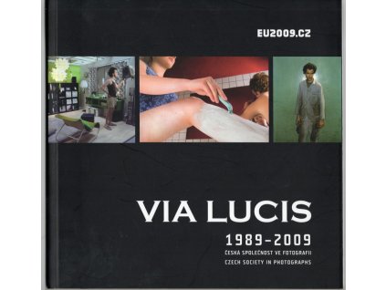 Via Lucis 1989 - 2009 - česká společnost ve fotografii, 2009