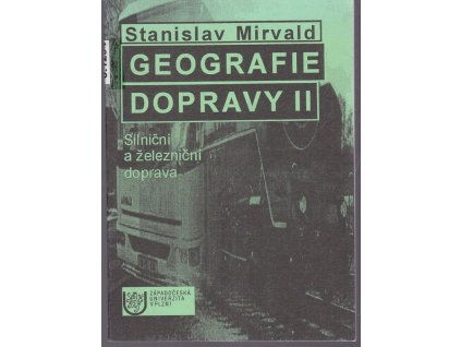 Geografie dopravy II : silniční a železniční doprava, Stanislav Mirvald, 2000