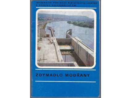 Zdymadlo Modřany : vodní dílo na Vltavě u Modřan, Michal Grosman, 1984