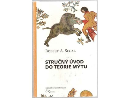 Stručný úvod do teorie mýtu, Robert A. Segal, 2017