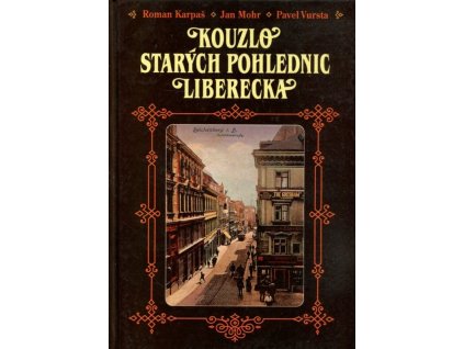 Kouzlo starých pohlednic Liberecka, Roman Karpaš, 1997
