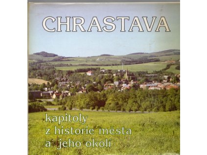 Chrastava - kapitoly z historie města a jeho okolí, František Vydra, 1995