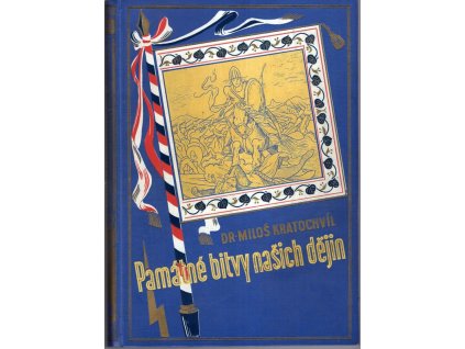 Památné bitvy našich dějin, Miloš Václav Kratochvíl, 1937