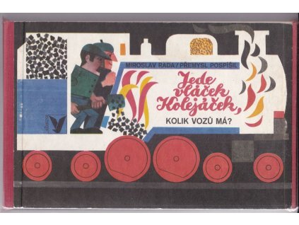 Jede vláček Kolejáček, kolik vozů má? : pro děti od 2. let, Miroslav Rada, 1976