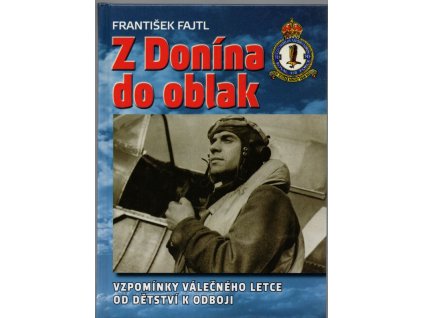 Z Donína do oblak - vzpomínky válečného letce od dětství k odboji, František Fajtl, 2008