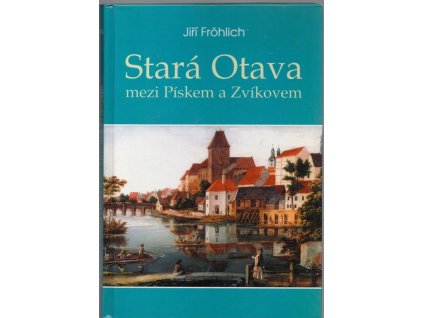 Stará Otava mezi Pískem a Zvíkovem, Jiří Fröhlich, 2000