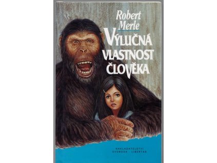 Výlučná vlastnost člověka, Robert Merle, 1993