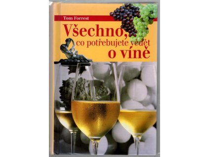 Všechno, co potřebujete vědět o víně, Tom Forrest, 2004