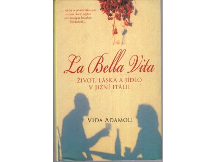 La bella vita - život, láska a jídlo v jižní Itálii, Vida Adamoli, 2007