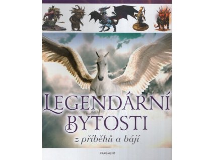 Legendární bytosti z příběhů a bájí, kolektiv autorů, 2020