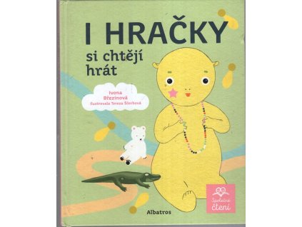 I hračky si chtějí hrát - pro děti od 5 let, Ivona Březinová, 2019
