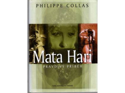 Mata Hari - pravdivý příběh, Philippe Collas, 2005