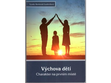 Výchova dětí - Charakter na prvním místě, Lynda Alsobrook Landreth, 2020