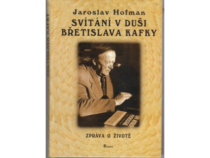 Svítání v duši Břetislava Kafky - zpráva o životě, Jaroslav Hofman, 2001