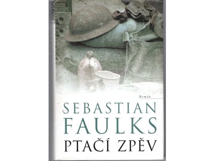 Ptačí zpěv : román, Sebastian Faulks, 2008