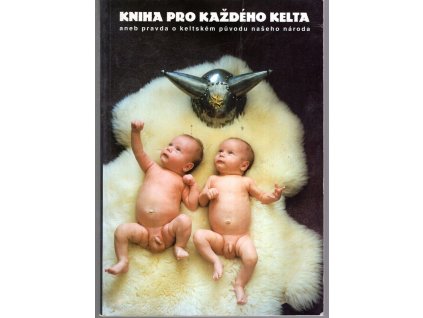 Kniha pro každého Kelta, aneb, Pravda o keltském původu našeho národa, Zdeněk Knápek, 1999