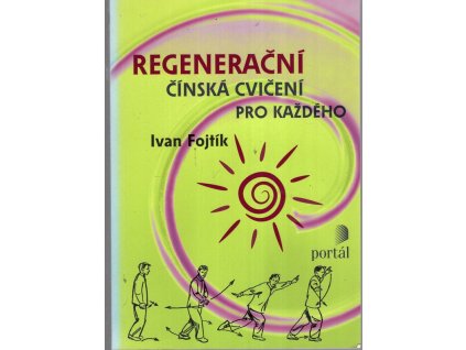 Regenerační čínská cvičení pro každého, Ivan Fojtík, 2008