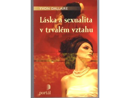 Láska a sexualita v trvalém vztahu, Yvon Dallaire, 2009