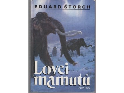 Lovci mamutů - román z pravěku, Eduard Štorch, 1997