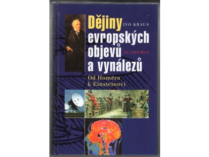 Dějiny evropských objevů a vynálezů - Od Homéra k Einsteinovi, Ivo Kraus, 2001
