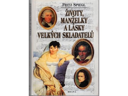 Životy, manželky a lásky velkých skladatelů, Fritz Spiegl, 1998