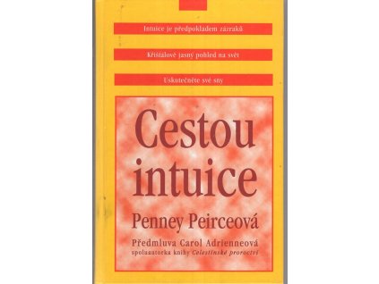 Cestou intuice - průvodce životem pod vedením vnitřní moudrosti, Penney Peirce, 2000