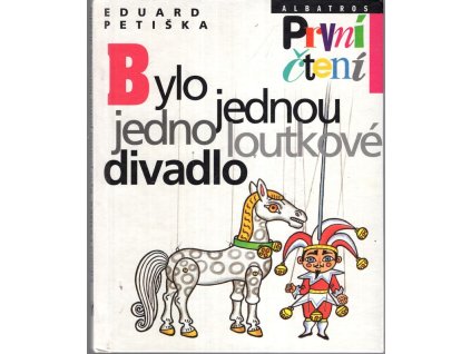 Bylo jednou jedno loutkové divadlo - První čtení, Eduard Petiška, 1997