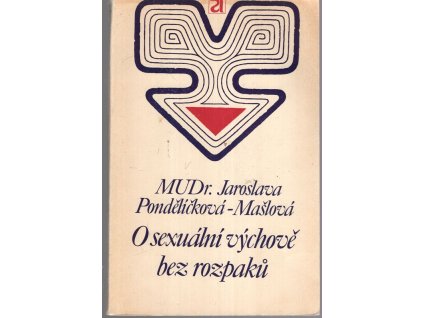 O sexuální výchově bez rozpaků, Jaroslava Pondělíčková-Mašlová, 1973