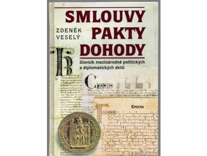 Smlouvy, pakty, dohody - slovník mezinárodně politických a diplomatických aktů, Zdeněk Veselý, 2002