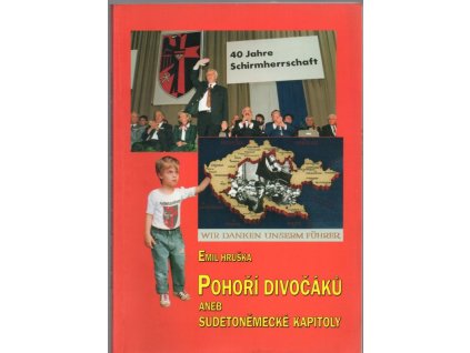 Pohoří divočáků, aneb, Sudetoněmecké kapitoly, Emil Hruška, 2002