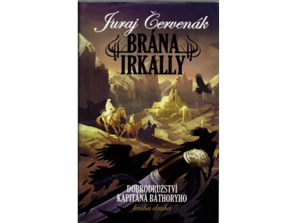 Dobrodružství kapitána Báthoryho. Kniha druhá, Brána Irkally, Juraj Červenák, 2010