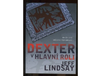 Dexter v hlavní roli, Jeffry P Lindsay, 2009
