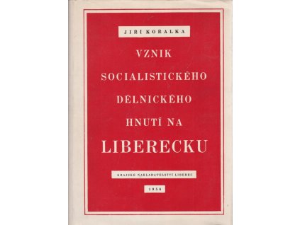 Vznik socialistického dělnického hnutí na Liberecku, Jiří Kořalka, 1956
