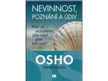 Nevinnost, poznání a údiv, Osho, 2013