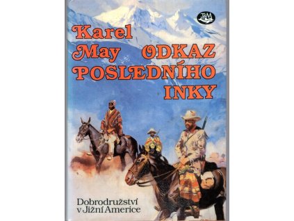 Odkaz posledního Inky - dobrodružství v Jižní Americe, Karl May, 1993