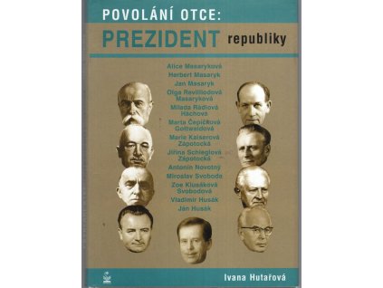 Povolání otce - prezident republiky - osudy dětí našich prezidentů, Ivana Hutařová, 2000