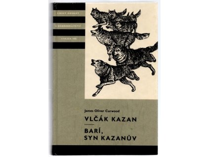 Vlčák Kazan - Barí, syn Kazanův, James Oliver Curwood, 1980