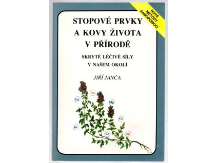 Stopové prvky a kovy života v přírodě - Skryté léčivé síly v našem okolí, Jiří Janča, 1993