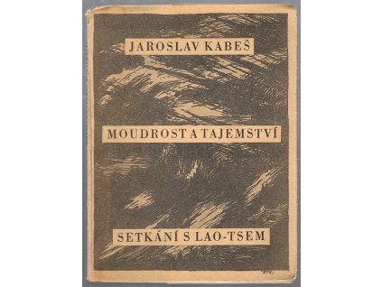 Moudrost a tajemství - Setkání s Lao- Tsem, Jaroslav Kabeš, 1944